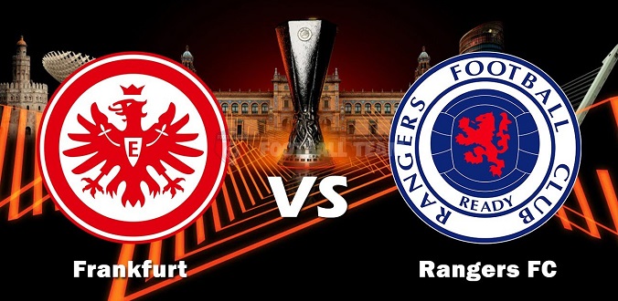 Nhận định - Soi kèo bóng đá Frankfurt vs Rangers hôm nay, 02h00 ngày 19/05